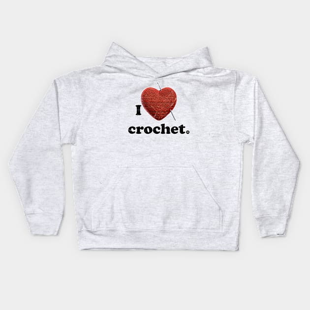 I Love Crochet Kids Hoodie by Chosen Idea